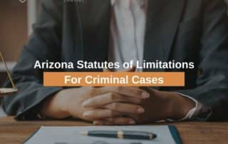 Arizona Statutes of Limitations For Criminal Cases