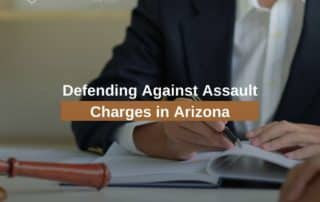 Defending Against Assault Charges in Arizona