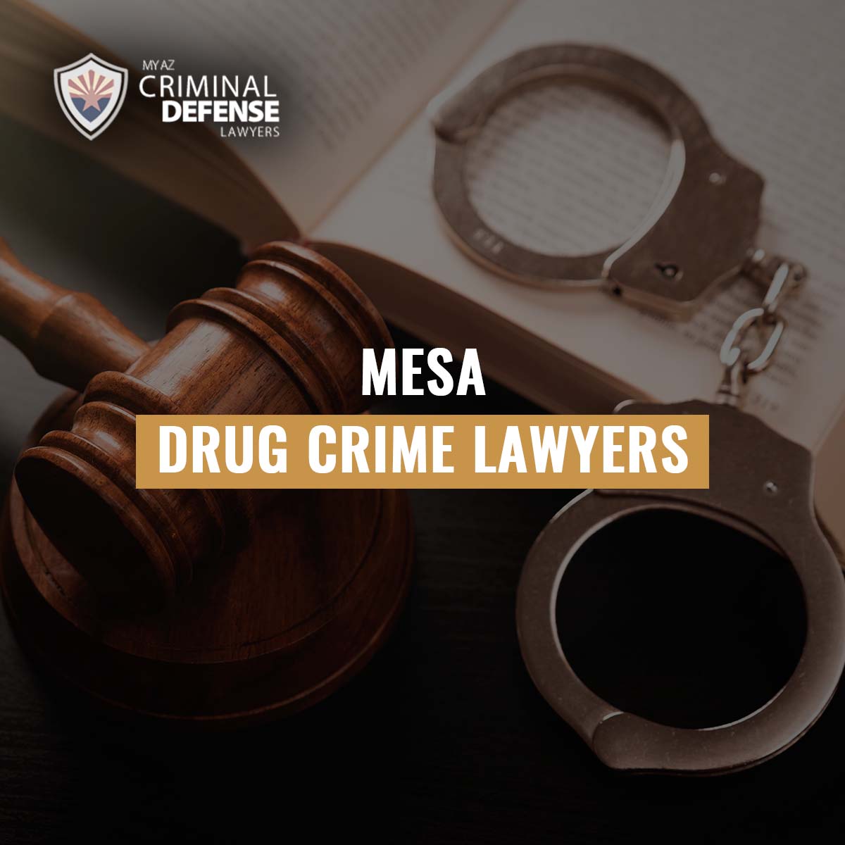 Mesa Drug Crime Lawyers At My AZ Criminal Defense Lawyers