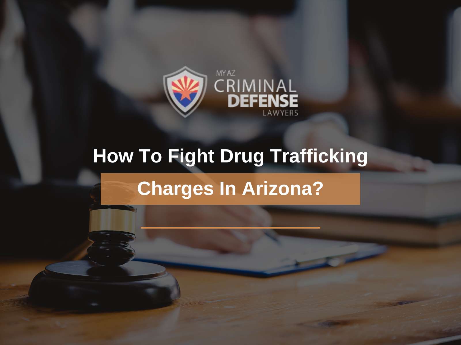 How To Fight Drug Trafficking Charges In Arizona