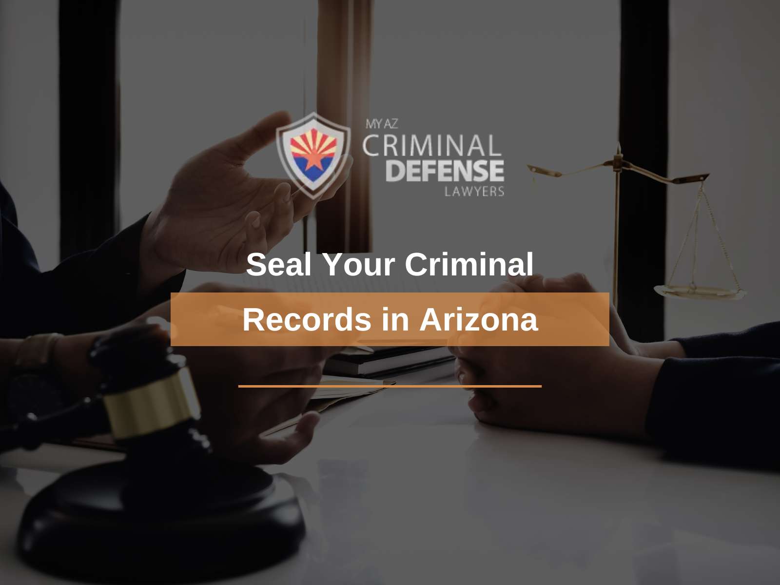 Seal Your Criminal Records in Arizona