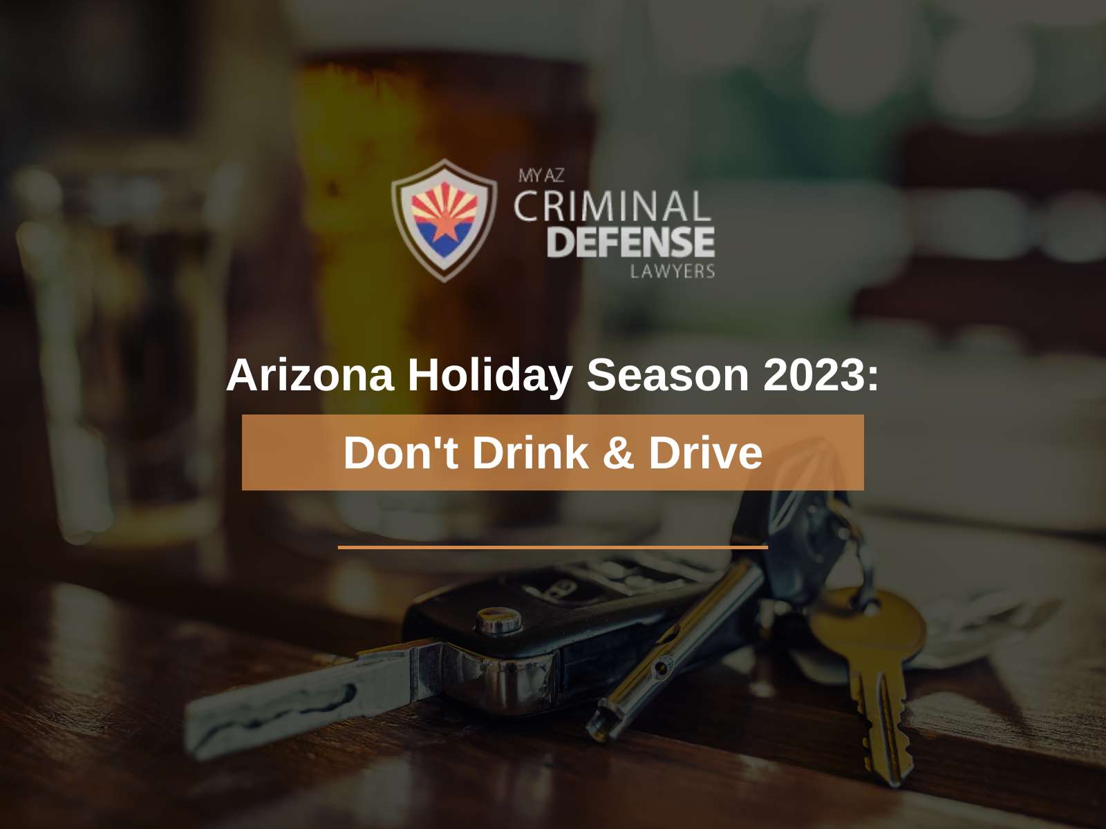 Arizona Holiday Season 2023: Don't Drink & Drive