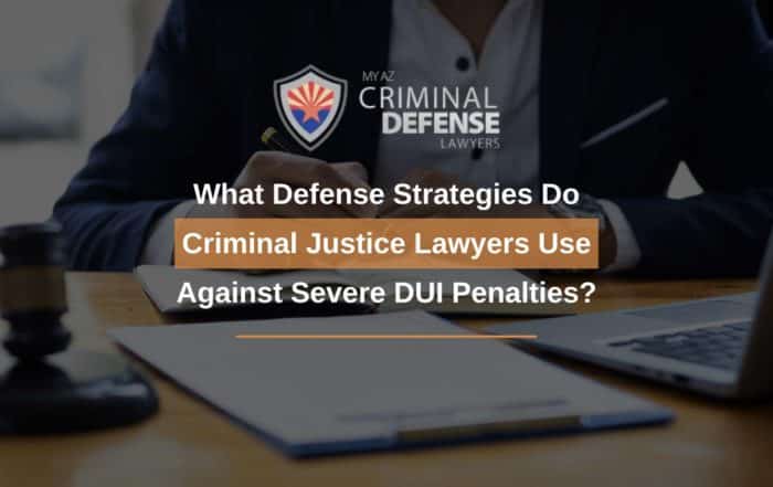 What Defense Strategies Do Criminal Justice Lawyers Use Against Severe DUI Penalties