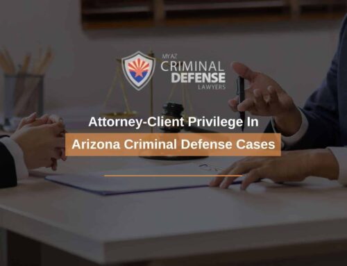 Attorney-Client Privilege In Arizona Criminal Defense Cases