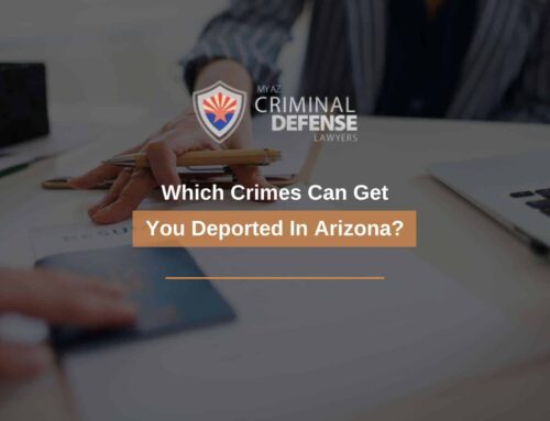 Which Crimes Can Get You Deported In Arizona?