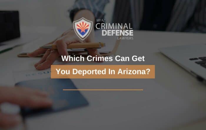 Which Crimes Can Get You Deported In Arizona_
