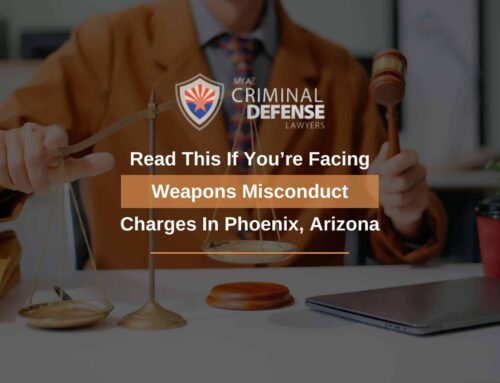Read This If You’re Facing Weapons Misconduct Charges In Phoenix, Arizona