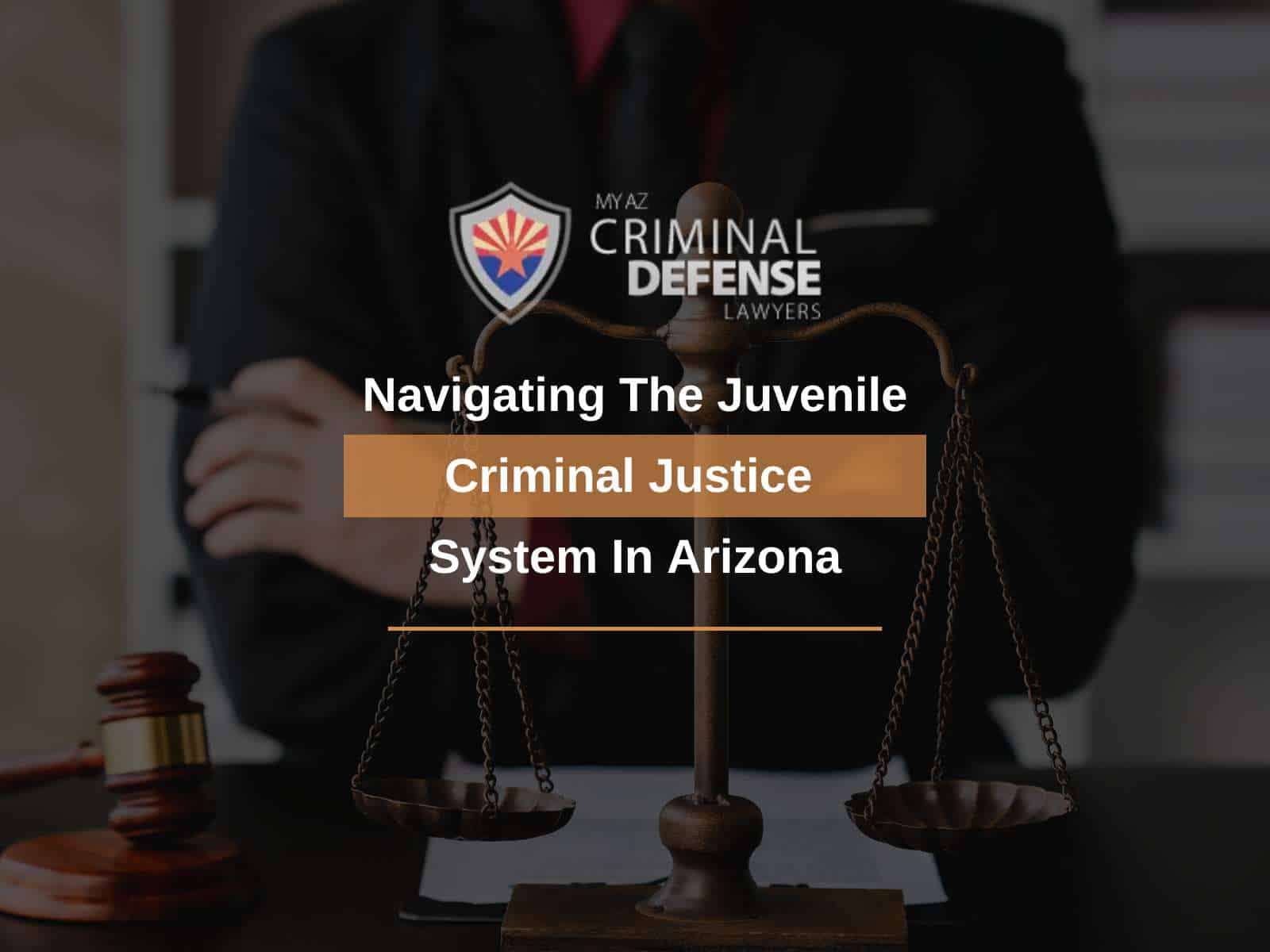 Navigating The Juvenile Criminal Justice System In Arizona