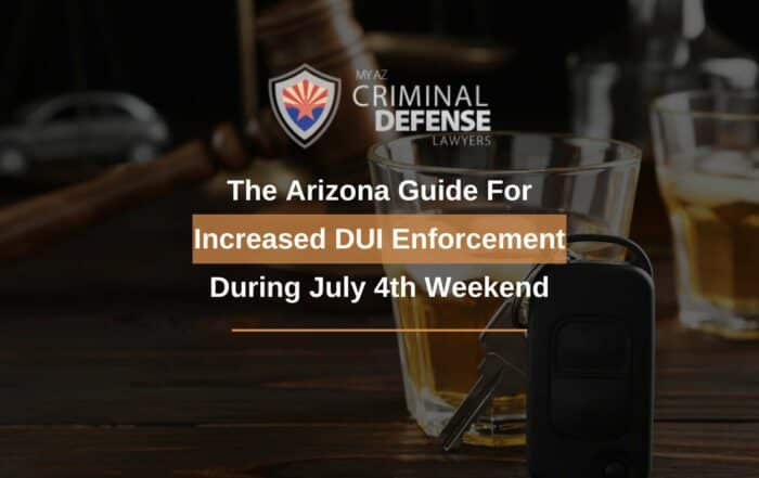 The Arizona Guide For Increased DUI Enforcement During July 4th Weekend