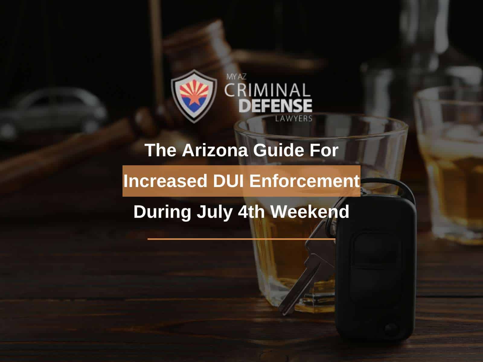 The Arizona Guide For Increased DUI Enforcement During July 4th Weekend