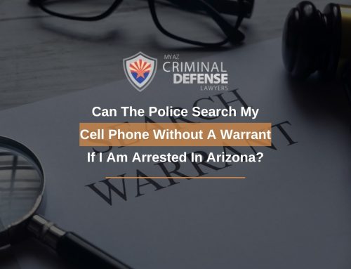 Can The Police Search My Cell Phone Without A Warrant If I Am Arrested In Arizona?