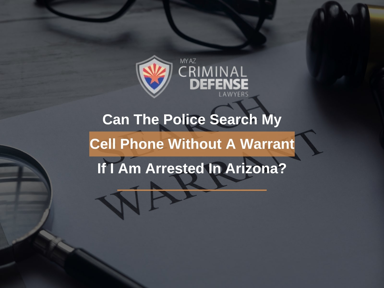 Can The Police Search My Cell Phone Without A Warrant If I Am Arrested In Arizona?