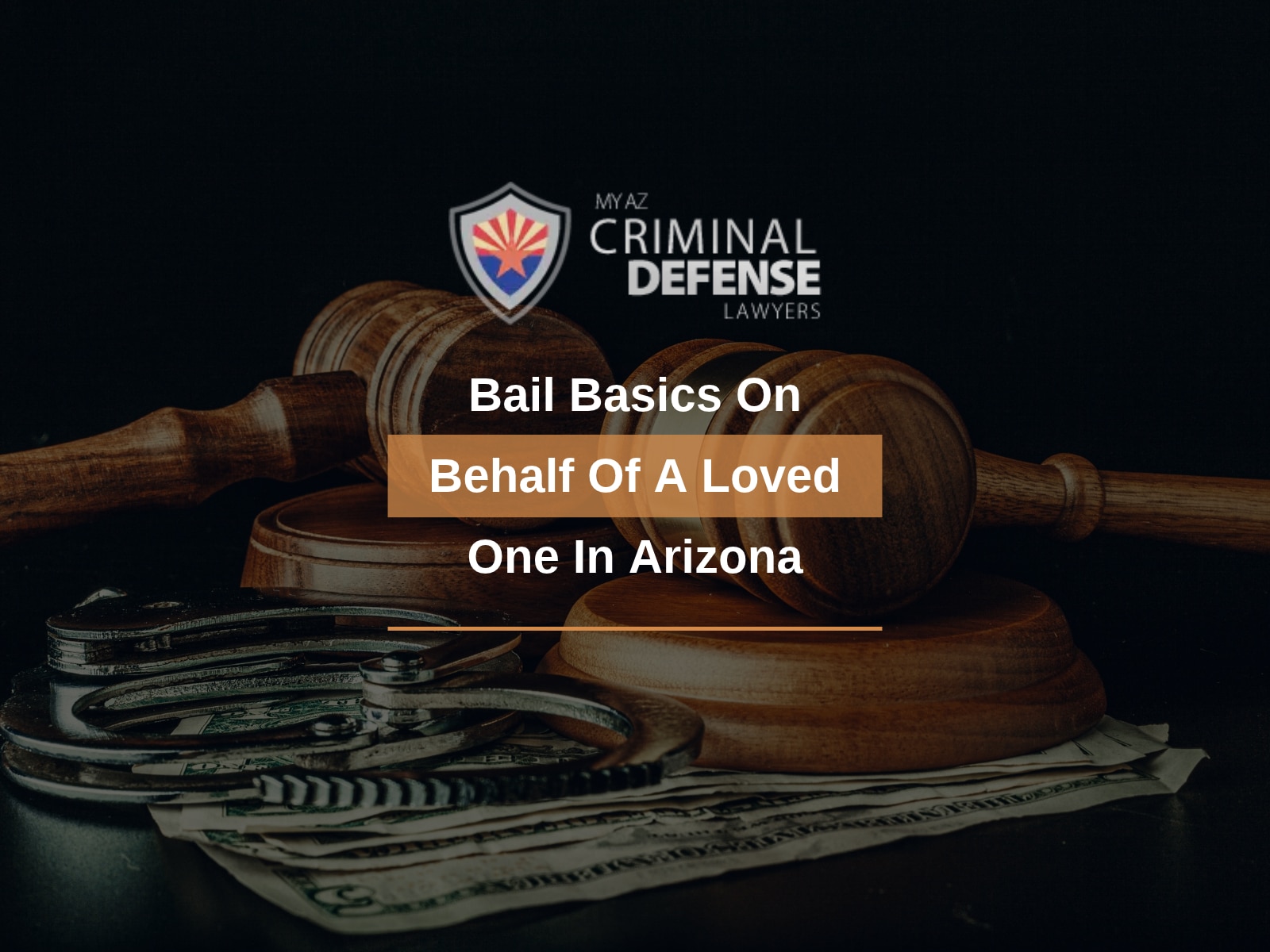 Bail Basics On Behalf Of A Loved One In Arizona