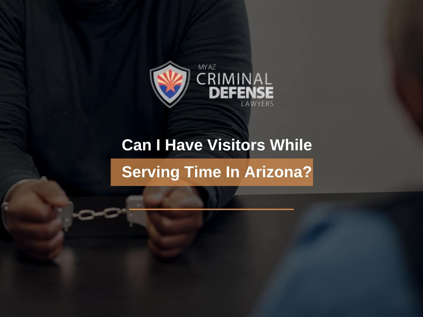 Can I Have Visitors While Serving Time In Arizona?